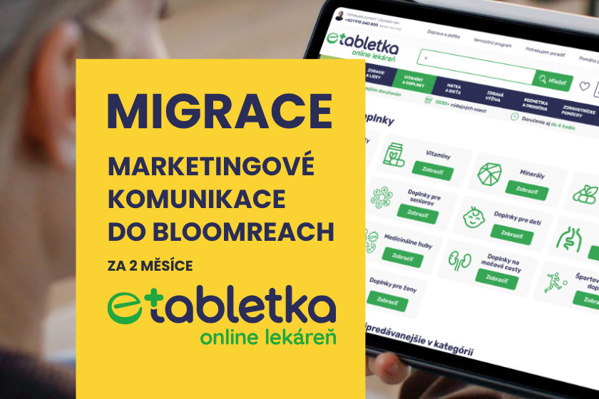 Migrace marketingov&eacute; komunikace do Bloomreach za 2 měs&iacute;ce na <br>e-shopu eTabletka